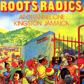 Roots Radics - Live At Channel One Kingston Jamaica