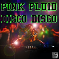 Pink Fluid - Disco Disco