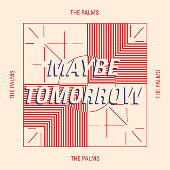 The Palms - Maybe Tomorrow