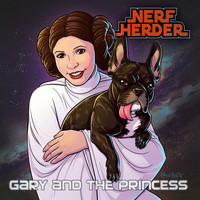 Nerf Herder - Gary and the Princess