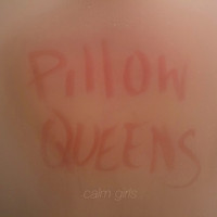 Pillow Queens - Calm Girls (Explicit)