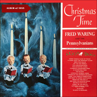 Fred Waring & The Pennsylvanians - Christmas Time (Album of 1955)