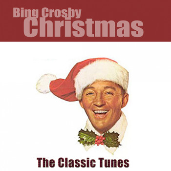 Bing Crosby - Christmas (The Classic Tunes)