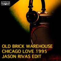 Old Brick Warehouse - Chicago Love 1995 (Jason Rivas Edit)