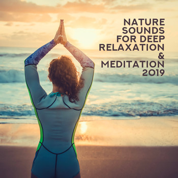 Nature Sounds - Nature Sounds for Deep Relaxation & Meditation 2019