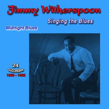 Jimmy Witherspoon - Singing the Blues, 1960-1962, (24 Successes) (Midnight Blues)