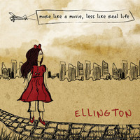 Ellington - More Like a Movie, Less Like Real Life