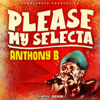 Anthony B - Please My Selecta