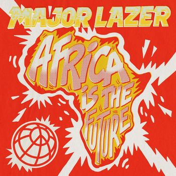 Major Lazer - Africa Is The Future (Explicit)