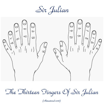 Sir Julian - The Thirteen Fingers Of Sir Julian (Remastered 2018)