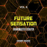 Grandmaster Scratch - Future Sensation, Vol. 6