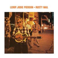 Leroy Jodie Pierson - Rusty Nail (Bonus Track Version)