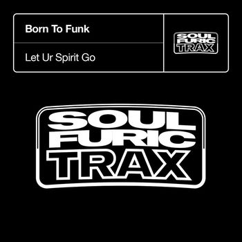 Born To Funk - Let Ur Spirit Go