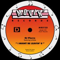 DJ Pierre - I Might Be Leavin' U (feat. LaVette)