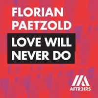 Florian Paetzold - Love Will Never Do