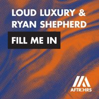 Loud Luxury & Ryan Shepherd - Fill Me In