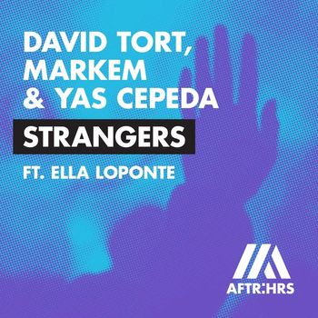 David Tort, Markem & Yas Cepeda - Strangers (feat. Ella Loponte)