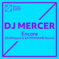 DJ MERCER - Encore (DJ Afrojack & SAYMYNAME Remix)