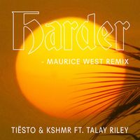 Tiësto & Kshmr - Harder (feat. Talay Riley) (Maurice West Remix)