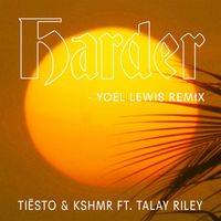 Tiësto & Kshmr - Harder (feat. Talay Riley) (Yoel Lewis Remix)