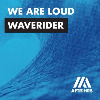 We Are Loud - Waverider