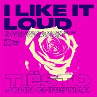Tiësto & John Christian - I Like It Loud (feat. Marshall Masters & The Ultimate MC) (Explicit)