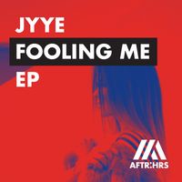 JYYE - Fooling Me EP