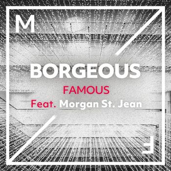 Borgeous - Famous (feat. Morgan St. Jean)