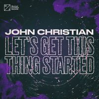John Christian - Let's Get This Thing Started