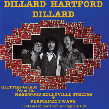 Dillard/Hartford/Dillard - Glitter Grass From The Nashwood Hollyville Strings / Permanent Wave