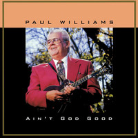 Paul Williams - Ain't God Good