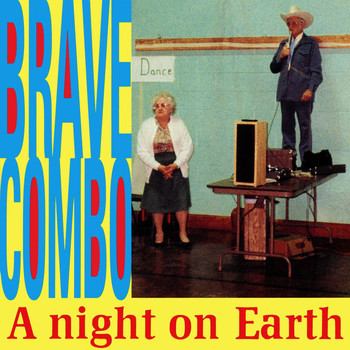 Brave Combo - A Night On Earth