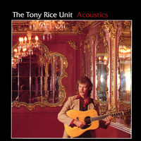 The Tony Rice Unit - Acoustics