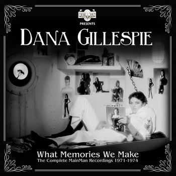Dana Gillespie - What Memories We Make: The Complete Mainman Recordings (1971-1974)