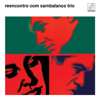 Sambalanço Trio - Reencontro Com Sambalanço Trio
