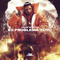 Omar Montes - Es Problema Tuyo (Explicit)