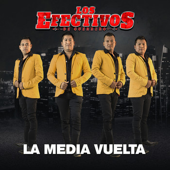 Los Efectivos de Guerrero - La Media Vuelta