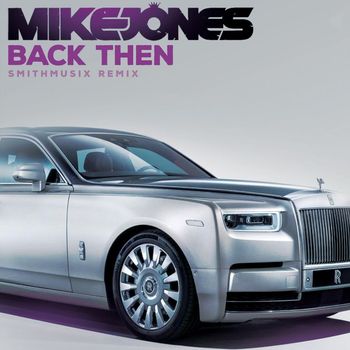 Mike Jones - Back Then (Smithmusix Remix)