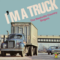 The Nashville Country Singers - I'm A Truck