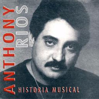 Anthony Rios - Historia Musical : Anthony Rios