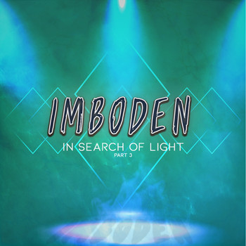 Imboden - Searching For Light, Pt. 3