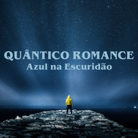 Quântico Romance - Azul Na Escuridão