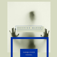 Jozified ManiK - Vanquished Vessel