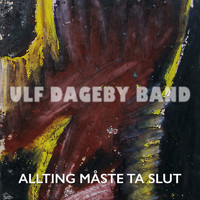 Ulf Dageby - Allting måste ta slut