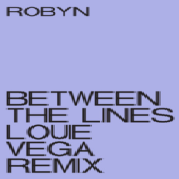 Robyn - Between the Lines (Louie Vega Remix)