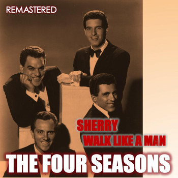 The Four Seasons - Sherry & Walk Like a Man (Remastered)