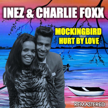 Inez & Charlie Foxx - Mockingbird & Hurt by Love (Remastered)