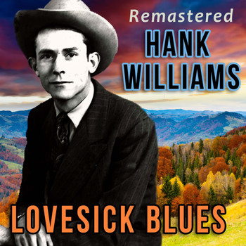 Hank Williams - Lovesick Blues (Remastered)