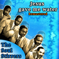 The Soul Stirrers - Jesus Gave Me Water (Remastered)