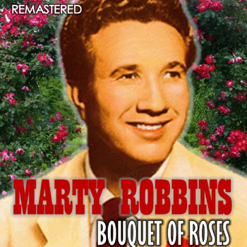 Marty Robbins - Bounquet of Roses (Remastered)